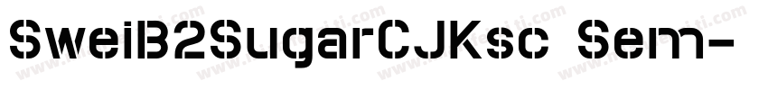 SweiB2SugarCJKsc Sem字体转换